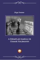 Livro - A Exemplar Família de Itamar Halbmann Livro - A Exemplar Família de Itamar Halbmann