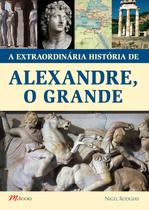 Livro - A extraordinária história de Alexandre, o grande