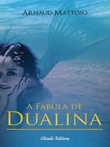 Livro - A Fábula de Dualina Livro - A Fábula de Dualina