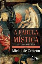 Livro - A Fábula Mística Volume I - Século XVI e XVII