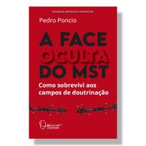 Livro A face oculta do MST : como sobrevivi aos campos de doutrinação - Pedro Poncio - Opino Editora