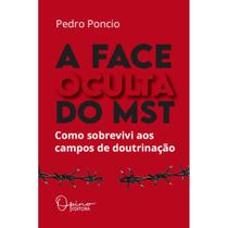 Livro A face oculta do MST : como sobrevivi aos campos de doutrinação - Pedro Poncio