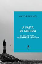 Livro - A Falta De Sentido: Um Desafio Para A Psicoterapia E A Filosofia