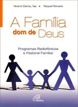 Livro - A família, dom de Deus - Programas radiofônicos e pastoral familiar