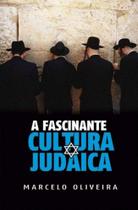 Livro - A Fascinante Cultura Judaica - Marcelo Oliveira - Kavod