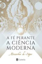 Livro - A FÉ PERANTE A CIÊNCIA MODERNA Livro - A FÉ PERANTE A CIÊNCIA MODERNA