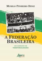 Livro - A federação brasileira: um conflito de territorialidades Livro - A federação brasileira: um conflito de territorialidades