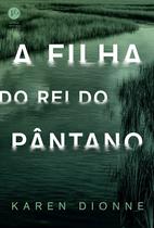 Livro - A filha do Rei do Pântano