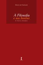 Livro - A Filosofia e Seu Inverso & Outros Estudos