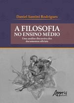 Livro - A filosofia no ensino médio: uma análise discursiva dos documentos oficiais Livro - A filosofia no ensino médio: uma análise discursiva dos documentos oficiais