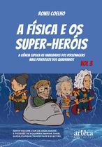 Livro - A Física e os Super-Heróis – Volume 3