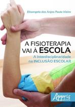 Livro - A fisioterapia vai à escola: a interdisciplinaridade na inclusão escolar