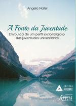 Livro - A fonte da juventude: em busca de um perfil sociorreligioso das juventudes universitárias Livro - A fonte da juventude: em busca de um perfil sociorreligioso das juventudes universitárias