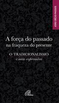 Livro - A força do passado na fraqueza do presente