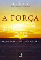 Livro - A força: O poder dos anjos da Cabala Livro - A força: O poder dos anjos da Cabala