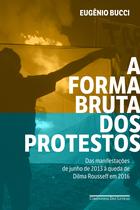Livro - A forma bruta dos protestos Livro - A forma bruta dos protestos