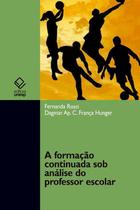 Livro - A formação continuada sob análise do professor escolar Livro - A formação continuada sob análise do professor escolar