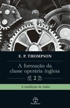 Livro - A formação da classe operária inglesa (Vol. 2)