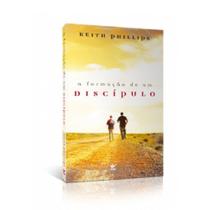 Livro A Formação de um Discípulo Keith Phillips Cristão Evangélico Gospel Igreja Família Homem Mulher Jovens - Igreja Cristã Amigo Evangélico