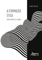 Livro - A formação ética: entre modelos e a razão