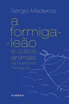 Livro - A formiga leão e outros animais na Guerra do Paraguai