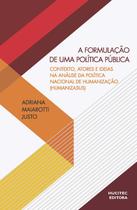 Livro - A formulação de uma política pública: contexto, atores e ideias na análise da política nacional de humanização (HumanizaSUS)