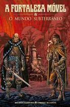 Livro - A Fortaleza Móvel e o Mundo Subterrâneo