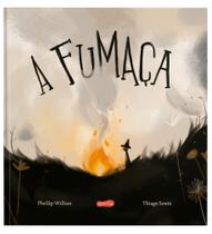Livro - A fumaça – Um livro sensível sobre o meio ambiente e o impacto das ações humanas na natureza Livro - A fumaça – Um livro sensível sobre o meio ambiente e o impacto das ações humanas na natureza