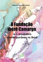Livro - A Fundação Iberê Camargo e a arquitetura contemporânea no Brasil