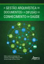 Livro - A Gestão Arquivística de Documentos e a Difusão do Conhecimento em Saúde