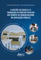 Livro - A gestão da escola e o trabalho do diretor escolar em tempos de gerencialismo na educação pública