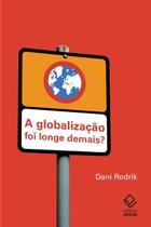Livro - A globalização foi longe demais? Livro - A globalização foi longe demais?