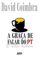 Livro - A graça de falar do PT e outras histórias Livro - A graça de falar do PT e outras histórias