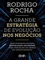 Livro A Grande Estratégia de Evolução nos Negócios Rodrigo Rocha