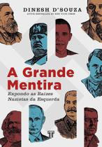 Livro A grande mentira: expondo as raízes nazistas da esquerda - Dinesh D'Souza - Editora Trinitas