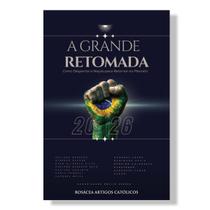 Livro A grande retomada : Como despertar a nação para retornar ao Planalto - Emílio Kerber (org.) Livro A grande retomada : Como despertar a nação para retornar ao Planalto - Emílio Kerber (org.)