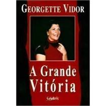 Livro: A Grande Vitória Autor: Georgette Vidor (Novo, Lacrado)