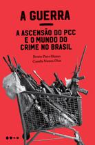 Livro - A Guerra: a ascensão do PCC e o mundo do crime no Brasil Livro - A Guerra: a ascensão do PCC e o mundo do crime no Brasil