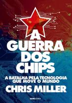 Livro A Guerra dos Chips A Batalha pela Tecnologia que Move o Mundo Chris Miller