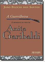 Livro - A guerrilheira: O romance da vida de Anita Garibaldi Livro - A guerrilheira: O romance da vida de Anita Garibaldi