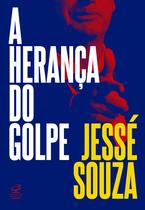 Livro - A herança do golpe Livro - A herança do golpe