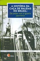 Livro - A história da caca de baleias no Brasil Livro - A história da caca de baleias no Brasil