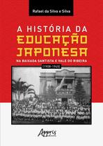 Livro - A História da Educação Japonesa na Baixada Santista e Vale do Ribeira (1908-1945)