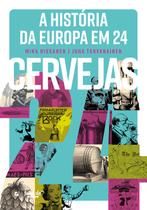 Livro - A História da Europa em 24 Cervejas Livro - A História da Europa em 24 Cervejas