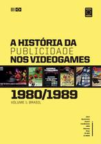 Livro - A História da Publicidade nos Videogames: Volume 1 (1980-1989) Livro - A História da Publicidade nos Videogames: Volume 1 (1980-1989)