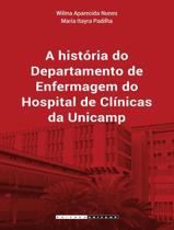 Livro - A Historia Do Departamento De Enfermagem Do Hospital De Clinicas Da Unicamp Livro - A Historia Do Departamento De Enfermagem Do Hospital De Clinicas Da Unicamp