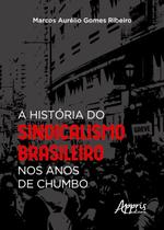 Livro - A história do sindicalismo brasileiro nos anos de chumbo