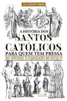 Livro - A História dos Santos Católicos para quem tem pressa