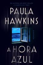 Livro - A hora azul - o novo thriller da best-seller Paula Hawkins, autora de "A garota no trem"