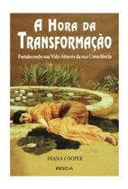 Livro A Hora Da Transformação - Autoajuda para prosperidade, sucesso e cura - Diana Cooper. Editora: Roca.